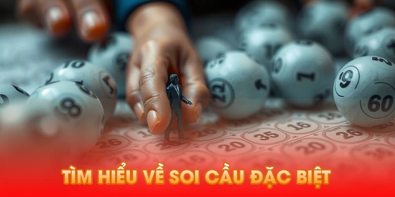 Tìm hiểu về soi cầu đặc biệt